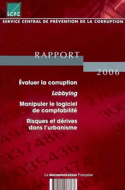 Rapport 2006 : évaluer la corruption, lobbying, manipuler le logiciel de comptabilité, risques et dérives dans l'urbanisme