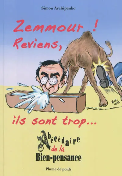 Zemmour ! reviens, ils sont trop... : abécédaire de la bien-pensance