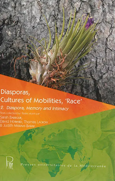 Diasporas, cultures of mobilities, race. Vol. 2. Diaspora, memory and intimacy. Diaspora : la mémoire et l'intime