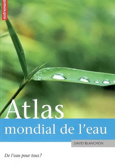 Atlas mondial de l'eau : de l'eau pour tous ?