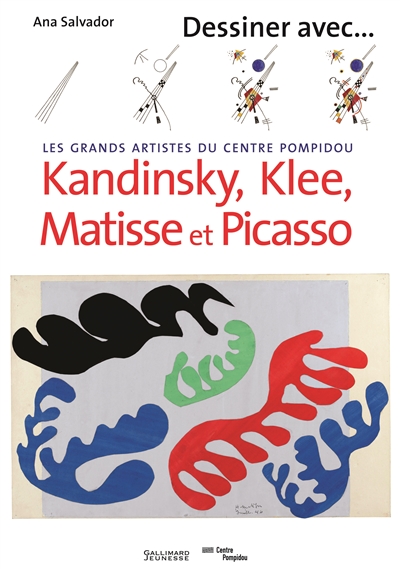 Dessiner avec... : les grands artistes du Centre Pompidou Kandinsky, Klee, Matisse et Picasso