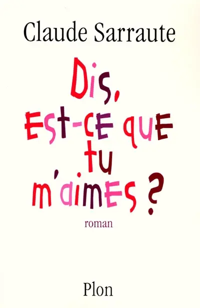 Dis, est-ce que tu m'aimes ?