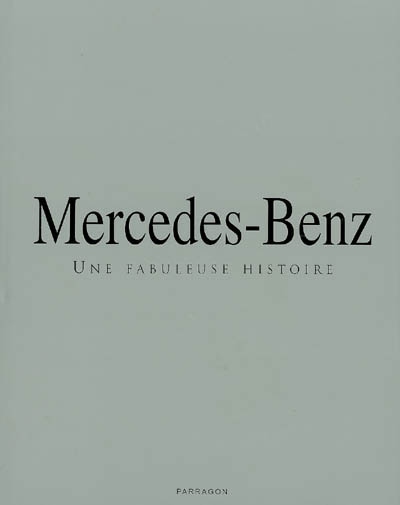 Mercedes-Benz : une fabuleuse histoire