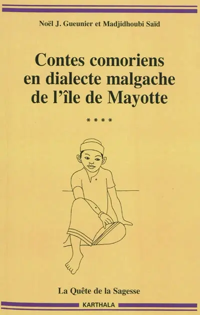 Contes comoriens en dialecte malgache de l'île de Mayotte. Vol. 4. La quête de la sagesse
