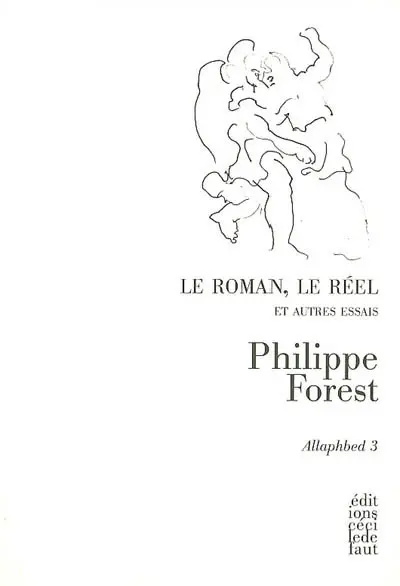 Allaphbed. Vol. 3. Le roman, le réel : et autres essais