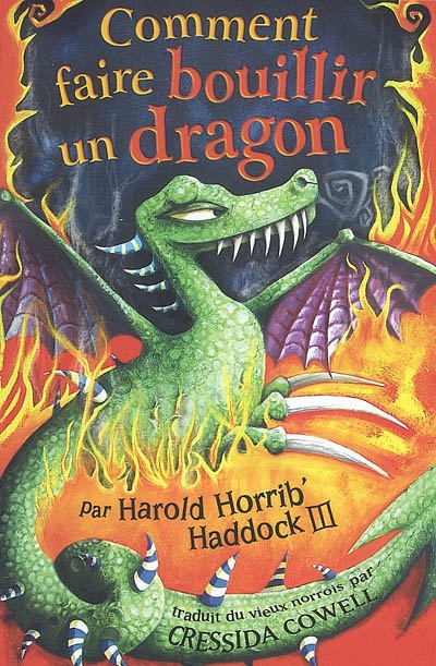 Comment faire bouillir un dragon : par Harold Horrib' Haddock Iii