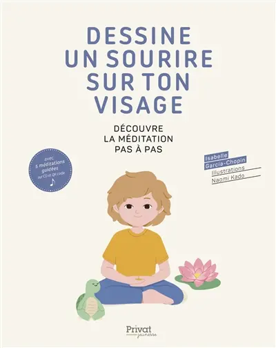 Dessine un sourire sur ton visage : découvre la méditation pas à pas