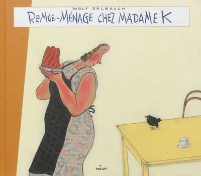 Remue-ménage chez madame K