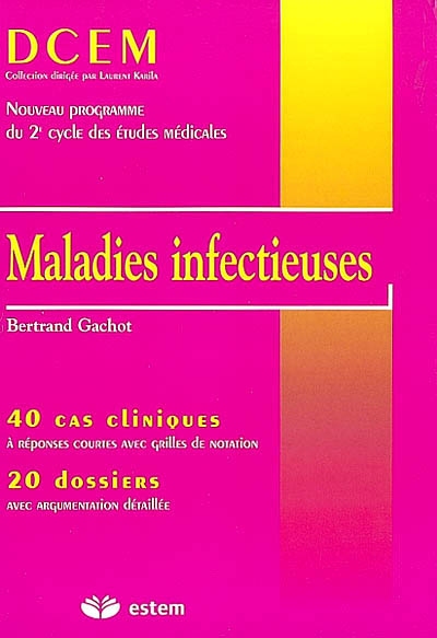 Maladies infectieuses : 40 cas cliniques à réponses courtes avec grilles de notation, 20 dossiers avec argumentation détaillée