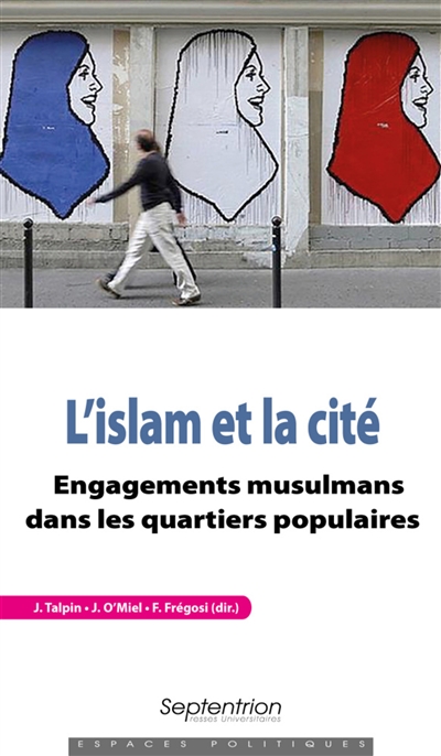 L'islam et la cité : engagements musulmans dans les quartiers populaires