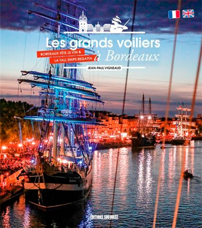Les grands voiliers à Bordeaux : Bordeaux fête le vin & la Tall Ships Regatta