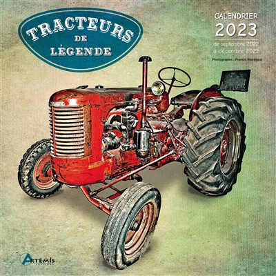 Tracteurs de légende : calendrier 2023 : de septembre 2022 à décembre 2023