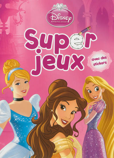 Super jeux Disney princesses : avec des stickers