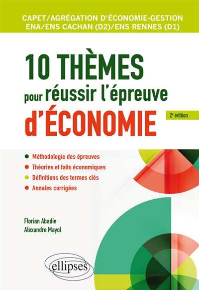 10 thèmes pour réussir l'épreuve d'économie : Capet, agrégation d'économie-gestion, ENS Cachan (D2), ENS Rennes (D1), ENA