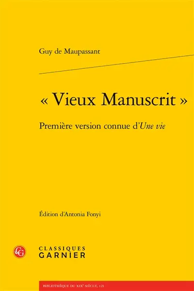 Vieux manuscrit : première version connue d'Une vie Vieux manuscrit : première version connue d'Une vie