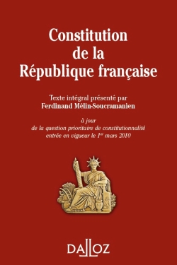 Constitution de la République française 2010 : texte intégral de la Constitution de la Ve République à jour de la question priorotaire de constitutionnalité entrée en vigeur le 1er mars 2010