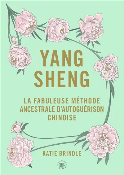 Yang sheng : la fabuleuse méthode ancestrale d'autoguérison chinoise
