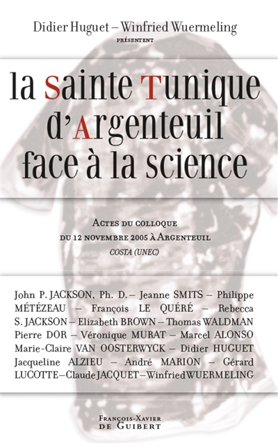 la sainte tunique d'argenteuil face à la science : actes du colloque du 12 novembre 2005 à argenteuil