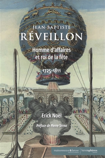 Jean-Baptiste Réveillon : homme d'affaires et roi de la fête : 1725-1811