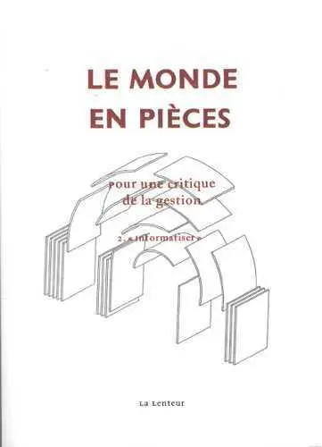 Le monde en pièces : pour une critique de la gestion. Vol. 2. Informatiser