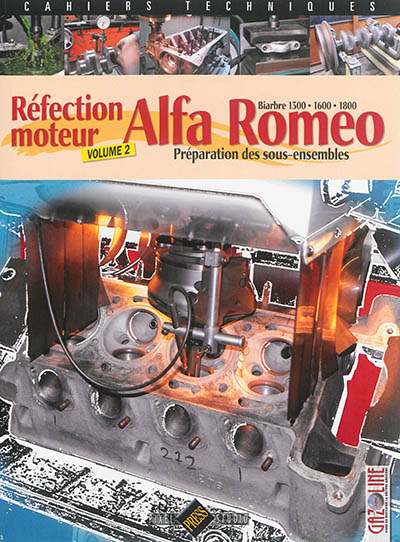 Alfa Romeo biarbre 1300, 1600, 1800 : réfection moteur. Vol. 2. Préparation des sous-ensembles