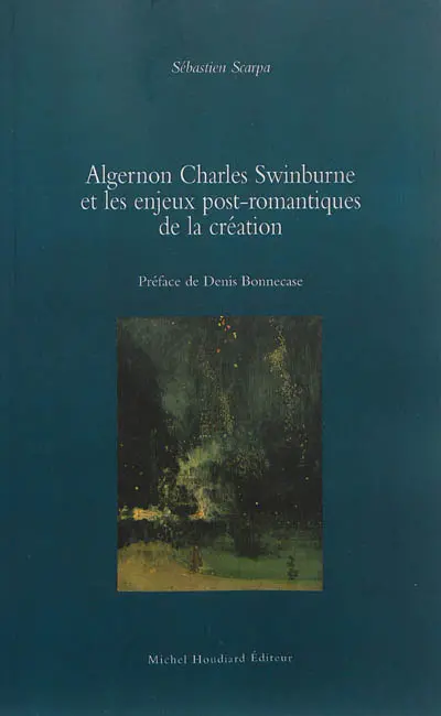 Algernon Charles Swinburne et les enjeux post-romantiques de la création