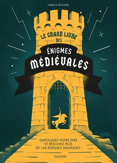 Le grand livre des énigmes médiévales : empoignez votre épée et résolvez plus de 160 énigmes médiévales !