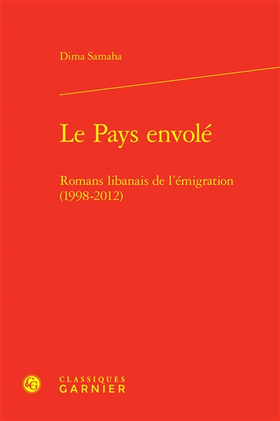 Le pays envolé : romans libanais de l'émigration (1998-2012)