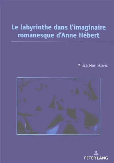 Le labyrinthe dans l'imaginaire romanesque d'Anne Hébert