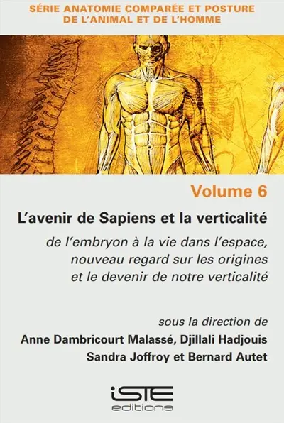 L'avenir de Sapiens et la verticalité : de l'embryon à la vie dans l'espace, nouveau regard sur les origines et le devenir de notre verticalité