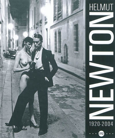 Helmut Newton, 1920-2004 : exposition, Paris, Grand Palais, galerie sud-est, 24 mars-17 juin 2012 : exposition, Paris, Galeries nationales du Grand Palais, du 24/3/2012