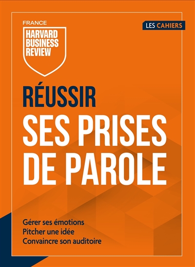 Réussir ses prises de parole : gérer ses émotions, pitcher une idée, convaincre son auditoire