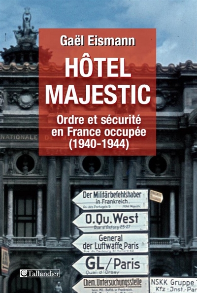 Hôtel Majestic : ordre et sécurité en France occupée (1940-1944)