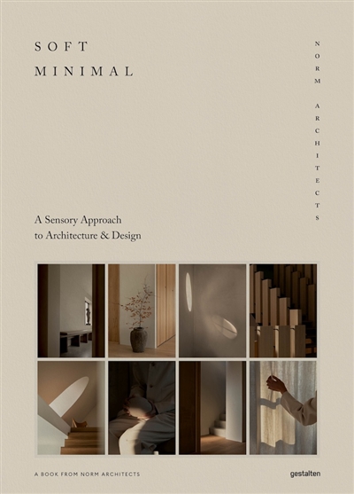 Soft minimal : Norm architects : a sensory approach to architecture & design