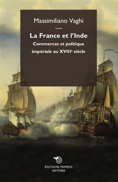 La France et l'Inde : commerces et politique impériale au XVIIIe siècle