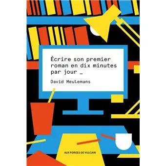 Ecrire son premier roman en dix minutes par jour