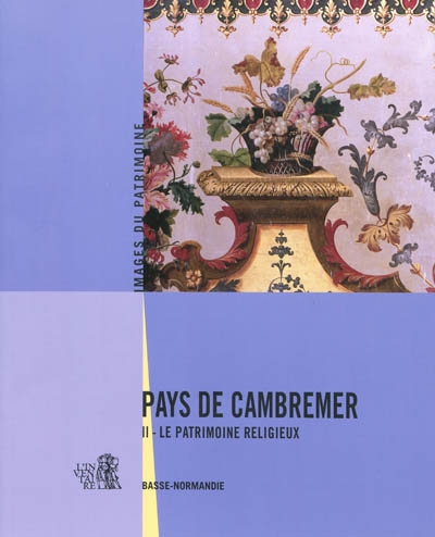 Pays de Cambremer. Vol. 2. Le patrimoine religieux
