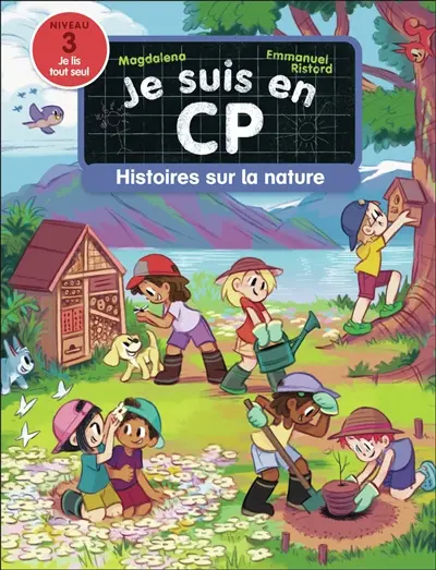 Je suis en CP. Histoires sur la nature : niveau 3