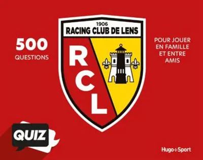 RCL, Racing Club de Lens : 500 questions pour jouer en famille et entre amis : quiz
