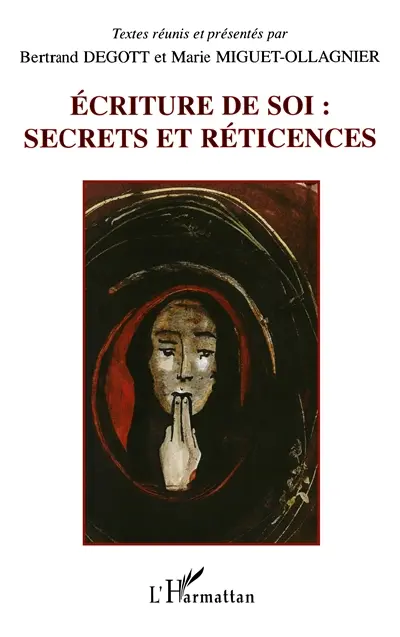 Ecritures de soi : secrets et réticences : actes du colloque international, Besançon, 22-24 nov. 2000