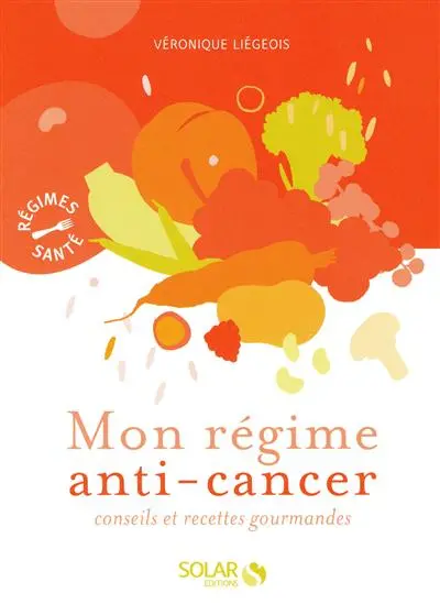 Mon régime anticancer : conseils et recettes gourmandes