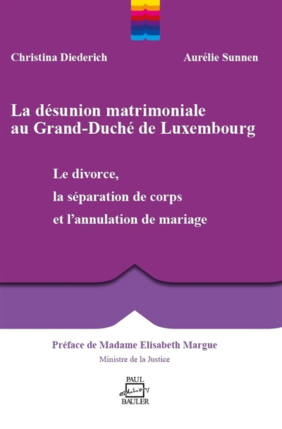 La désunion matrimoniale au Grand-Duché de Luxembourg : le divorce, la séparation de corps et l'annulation de mariage