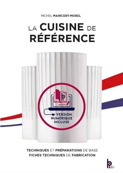 La cuisine de référence : techniques et préparations de base, fiches techniques de fabrication