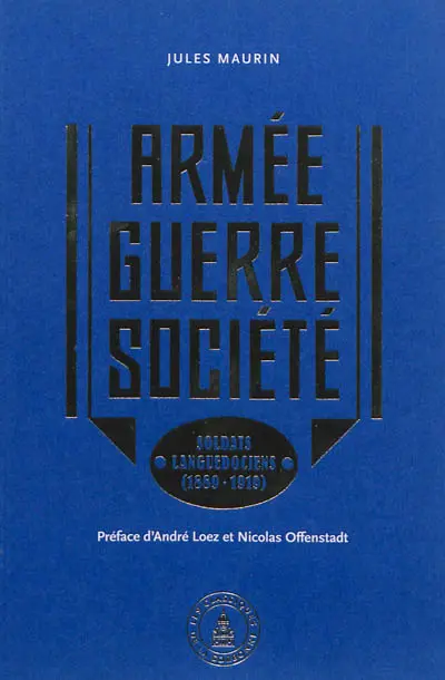 Armée, guerre, société : soldats languedociens : 1889-1919