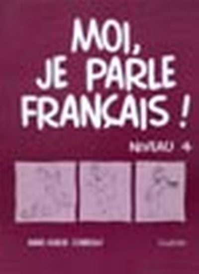 Moi, je parle français! : niveau 4 : cahier