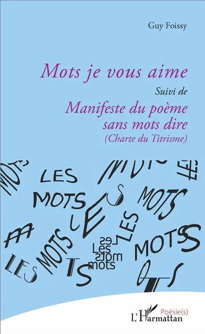 Mots je vous aime. Manifeste du poème sans mots dire (charte du titrisme)