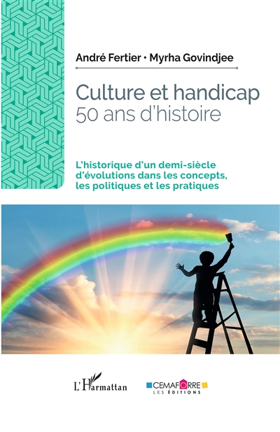 Culture et handicap : 50 ans d'histoire : l'historique d'un demi-siècle d'évolutions dans les concepts, les politiques et les pratiques