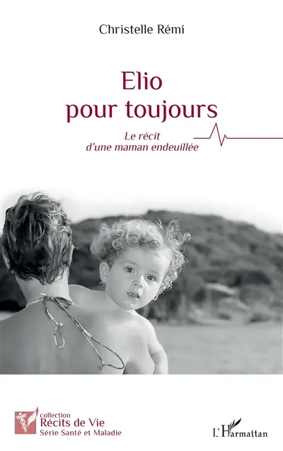Elio pour toujours : le récit d'une maman endeuillée