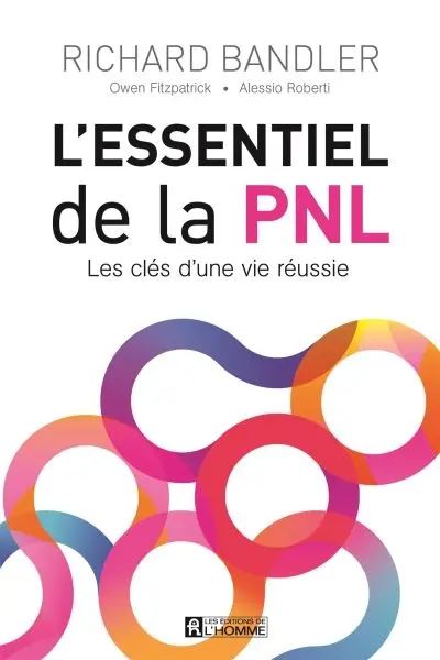 L'essentiel de la PNL : les clés d'une vie réussie
