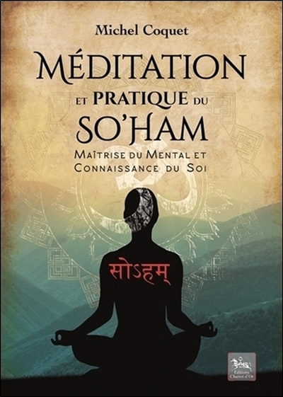 Méditation et pratique du So'ham : méditation traditionnelle pour la maîtrise du mental et la connaissance du soi